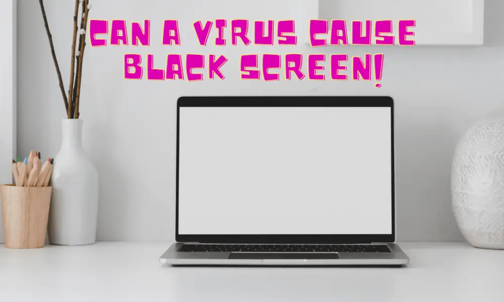 can-a-virus-cause-a-black-screen-techdiy-info