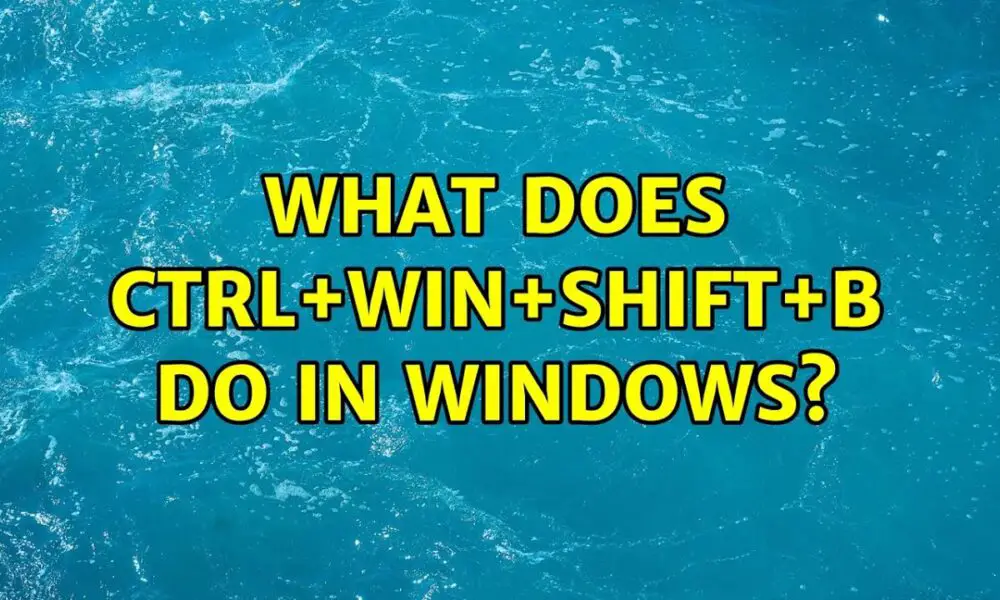 Wat Doet Windows Ctrl Shift B? - TechDIY.info